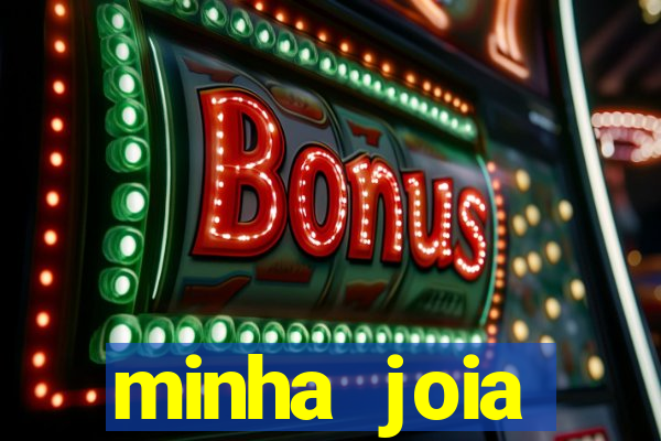 minha joia significado minha joia giria